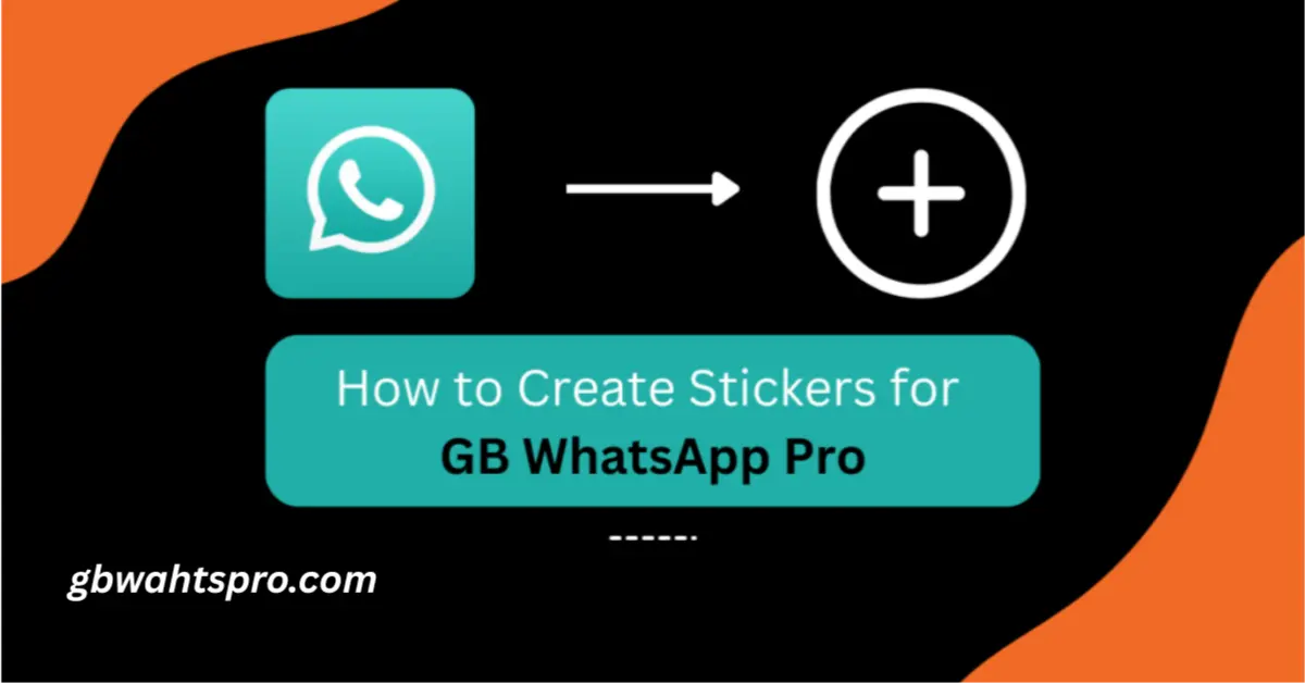 How to Make Stickers for GB WhatsApp Pro? (Step by Step)